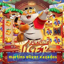 martins oliver vazados